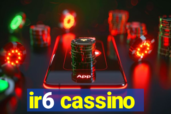 ir6 cassino